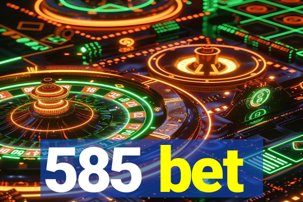 585 bet